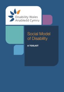 The cover of Disability Wales' Social Model of Disability Toolkit. It has a blue background with a design that includes a white rectangle at the top left, containing the DW logo. Below the white rectangle, there are coloured blocks in turquoise and purple. The title "Social Model of Disability" is written in orange text on a dark blue background, with "A Toolkit" in white text below it.